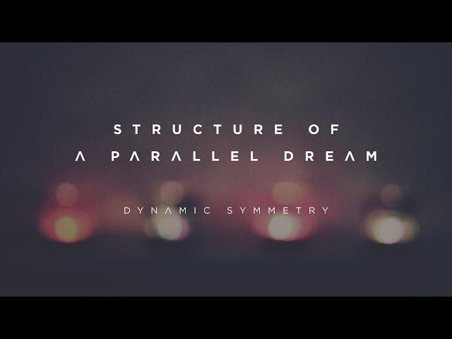 Dynamic Symmetry - Structure of a Parallel Dream