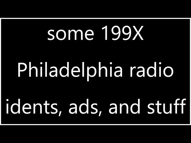 some year 199X Philadelphia radio idents, ads, and stuff