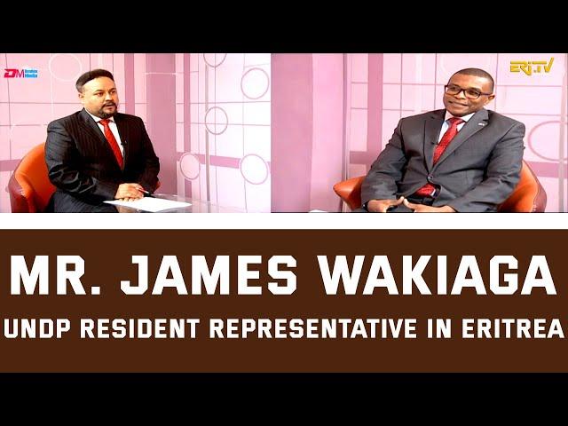 Interview with Mr. James Wakiaga, UNDP Resident Representative in Eritrea, ERi-TV