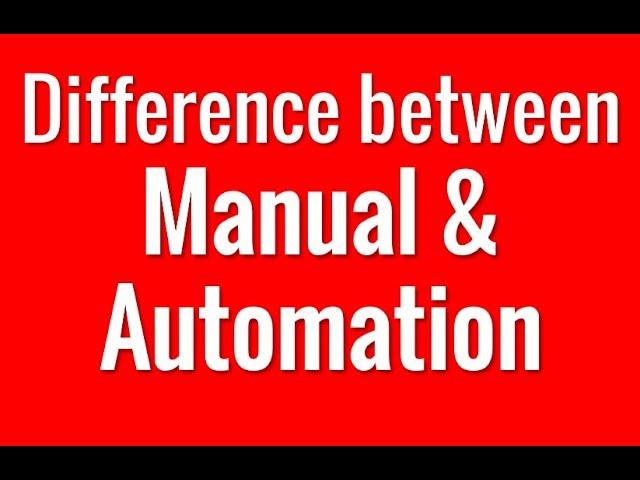 What is the difference between Manual and Automation Testing?