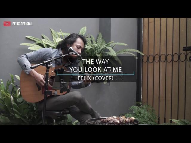 THE WAY LOOK AT ME CHRISTIAN BAUTISTA [ LIRIK ] FELIX IRWAN COVER