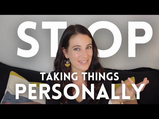 How To Stop Taking Things Personally