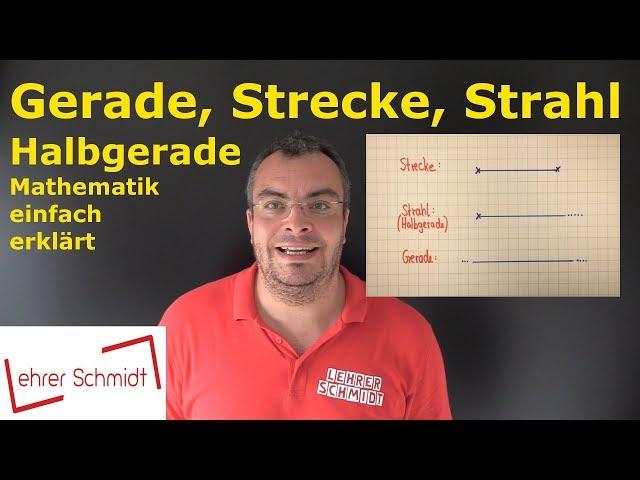 Strecke, Gerade, Halbgerade und Strahl | Mathematik - Geometrie - einfach erklärt | Lehrerschmidt