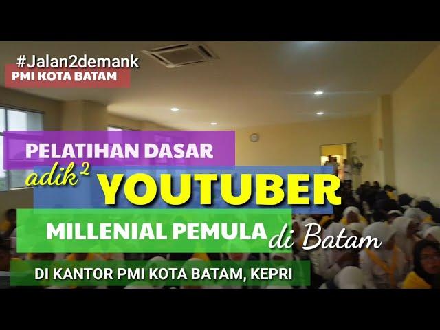 Bagaimana Menjadi Youtuber Pemula • Pelatihan Youtuber Millenial by Demank Marsono di PMI Kota Batam