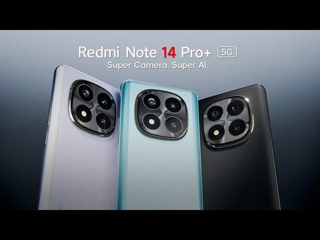 Redmi Note 14 Pro+ 5G | Super Camera. Super AI.