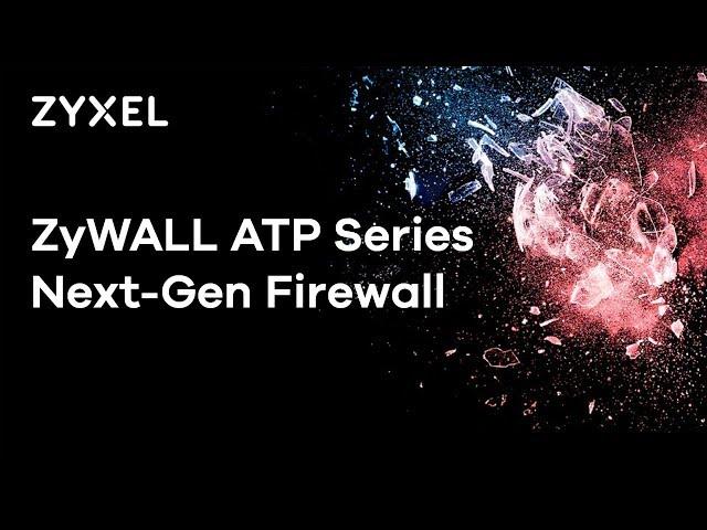 Zyxel ZyWALL ATP Series - Next Generation Firewall