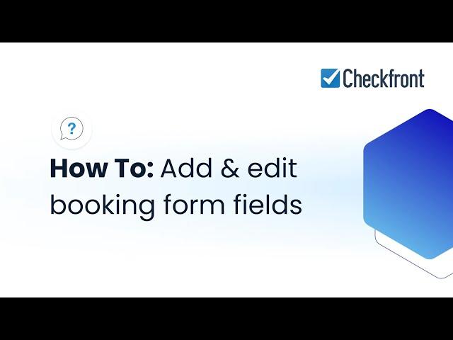 Checkfront How To: Add & edit booking form fields ️