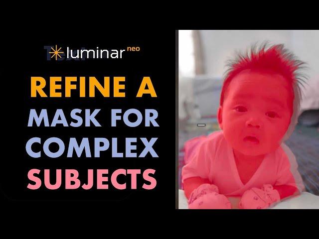 LUMINAR NEO: HOW TO  REFINE AN OBJECT SELECT MASK TO PERFECTLY FIT COMPLEX SUBJECTS