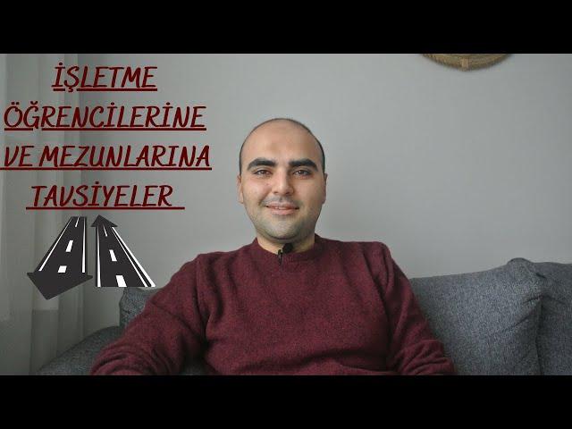 İşletme Öğrencilerine ve Mezunlarına Tavsiyeler