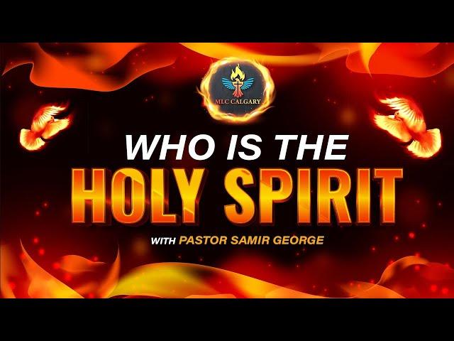 Who is the HOLY SPIRIT | May 21, 2023 | Masihi Life Church Calgary