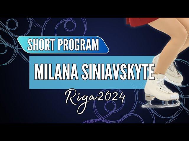 Milana SINIAVSKYTE (LTU) | Junior Women Short Program | Riga 2024