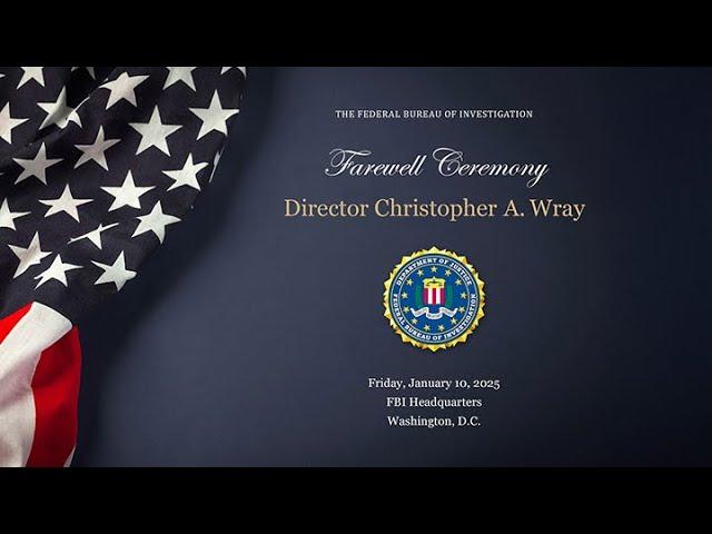 FBI Director Christopher A. Wray's Farewell