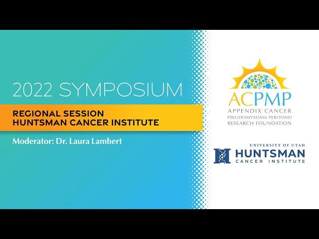 2022 Regional Session : Huntsman Cancer Institute