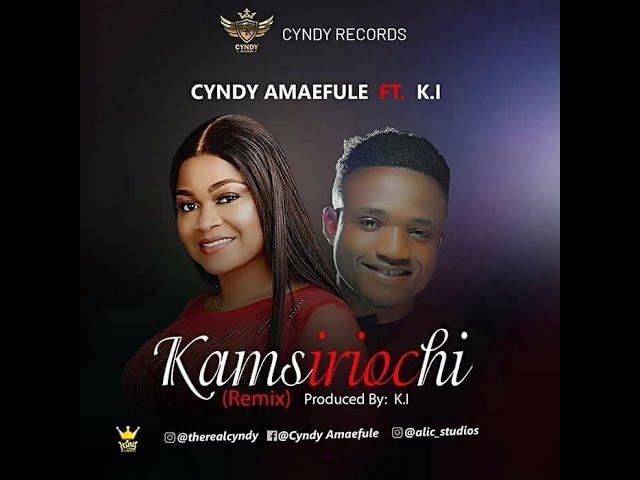 KAMSIRIOCHI  (REMIX)Lyrics Video CYNDY AMAEFULE FT MINSTREL KI