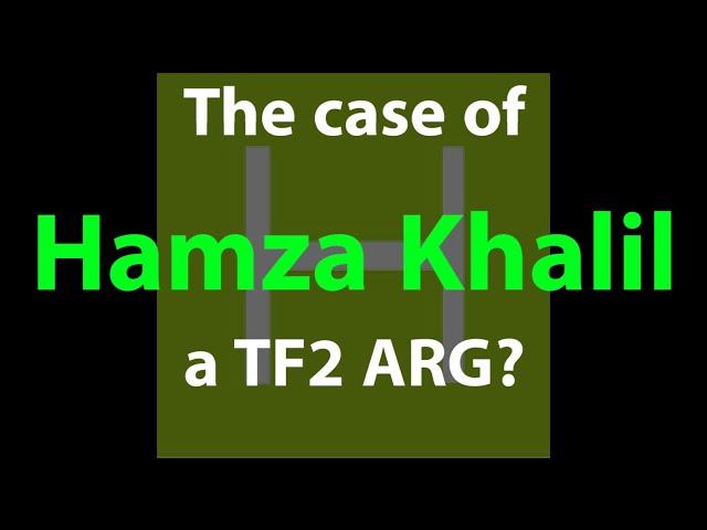 The Case of Hamza Khalil - A TF2 ARG?