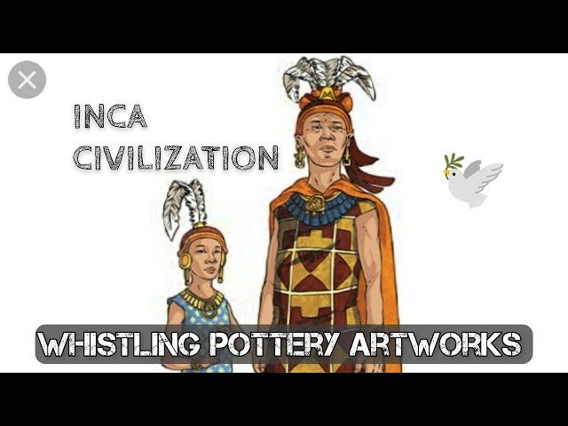 Inca Civilization and their Whistling Pottery ️