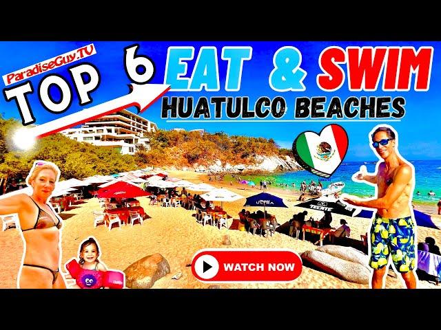 TOP 6 BEST Huatulco, Oaxaca Mexico Beaches for Swimming and Food - Paradise Guy