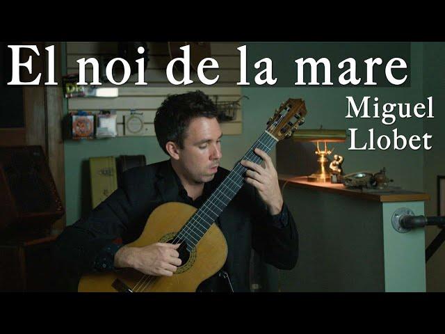 El noi de la mare (The Mother's Child)  |  Miguel Llobet  |  Classical Guitar