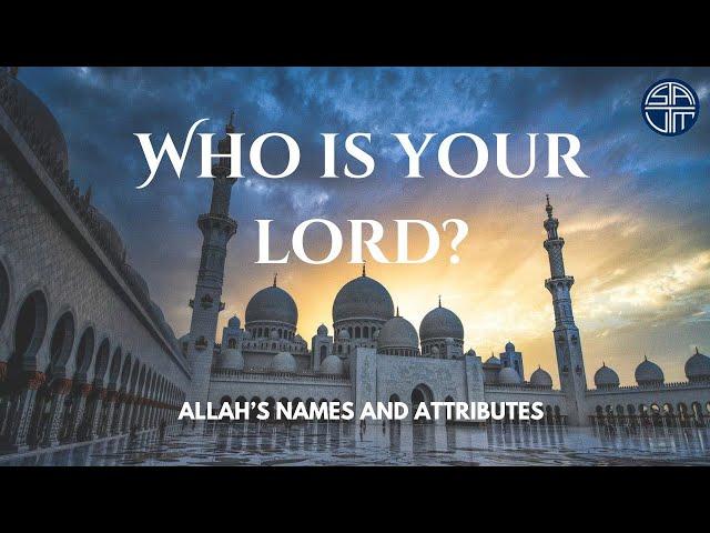 WHO IS YOUR LORD? Lecture by Sheikh Adnan Zaman