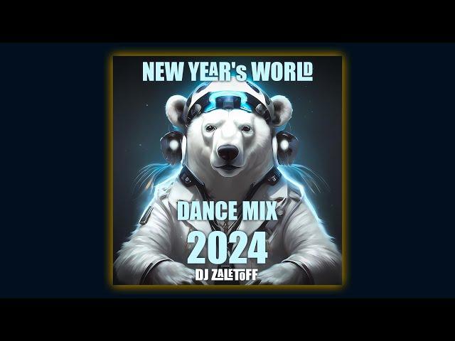 DJ ZALETOFF - NEW YEAR's WORLD DANCE MIX 2024 ( ДИСКОТЕКА 2024 )