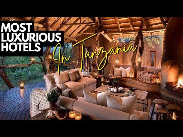 Inside the 10 Most Luxurious Hotels in Tanzania