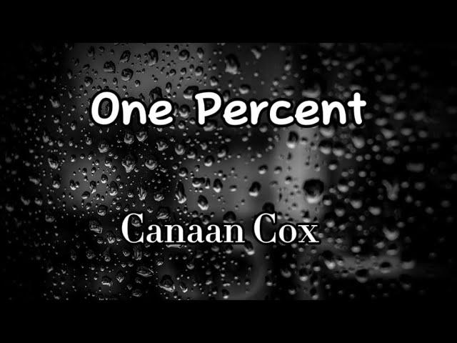 Canaan Cox - One Percent (Lyrics)