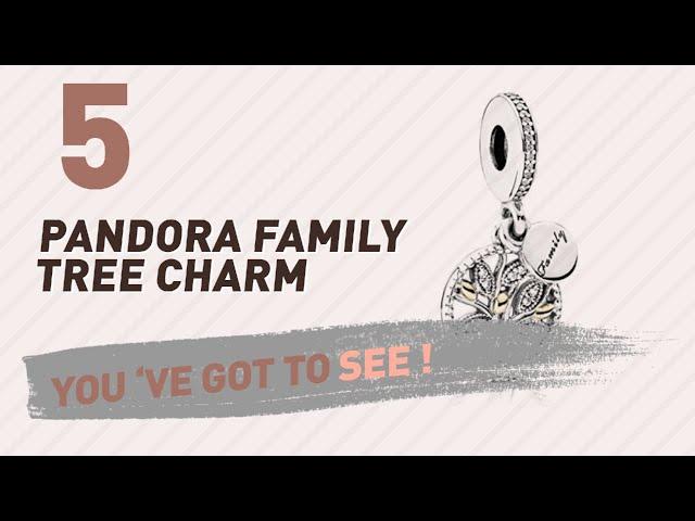 Pandora Family Tree Charm Top 10 Collection // UK New & Popular 2017