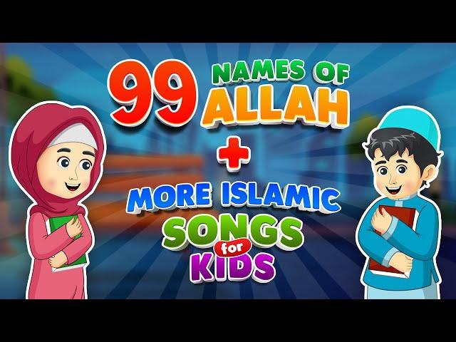 99 names of Allah song + More Islamic Songs for kids Compilation (Asma Ul Husna)