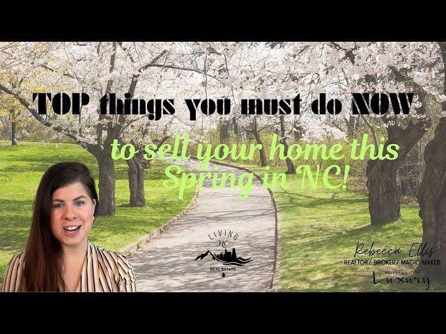 What you NEED to do to sell your house this Spring in North Carolina!