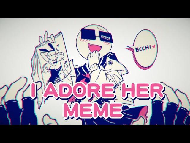 Σ I adore her -meme