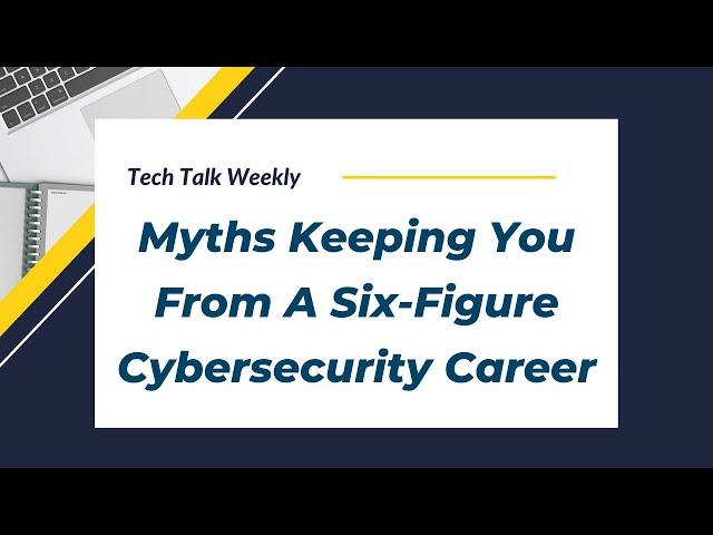 4 Myths Keeping You From A Six-Figure Cybersecurity Career