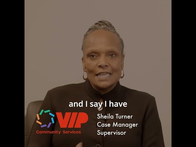 Sheila Turner. Case Manager Supervisor, VIP Community Services