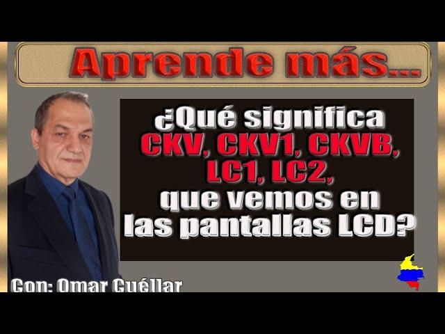 Qué significa CKV, CKV1, LC1, LC2 que vemos en las pantallas LCD.