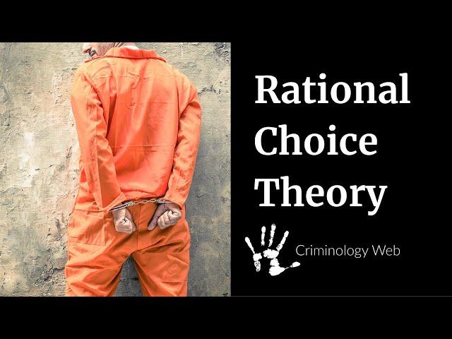 Rational Choice Theory in Sociology and Criminology Explained