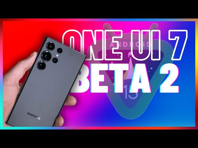 One UI 7 Beta 2 Brings CRUCIAL Changes...