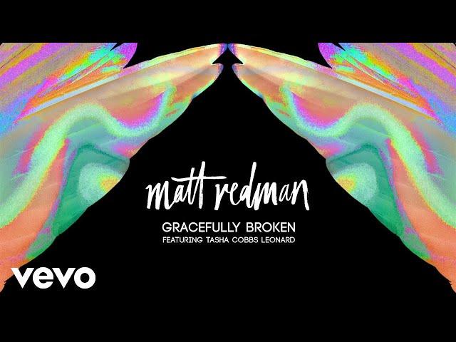 Matt Redman - Gracefully Broken (Audio) ft. Tasha Cobbs Leonard