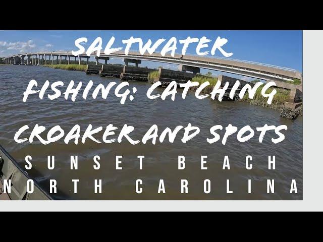 Saltwater Fishing - Catching Croaker & Spot in the Saltwater Creeks at Sunset Beach, North Carolina