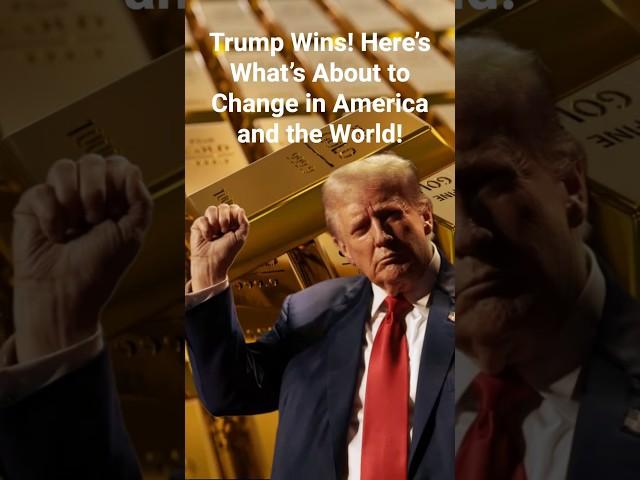 Trump Wins! Here’s What’s About to Change in America and the World!