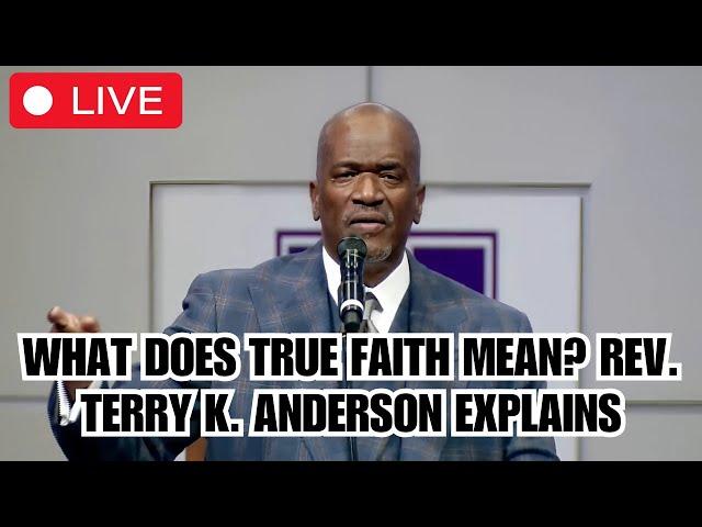 What Does True Faith Mean? Rev. Terry K. Anderson Explains - Presence of God