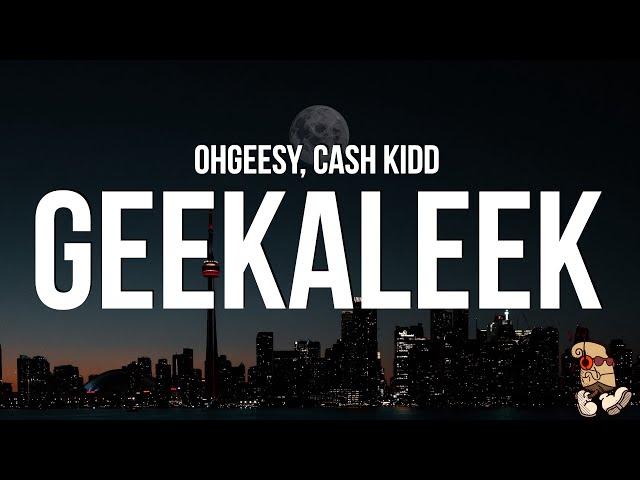 OhGeesy - GEEKALEEK (Lyrics) feat. Cash Kidd