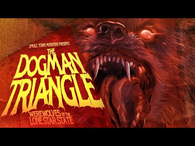 The Dogman Triangle: Werewolves in the Lone Star State - Full Movie (new evidence and encounters)