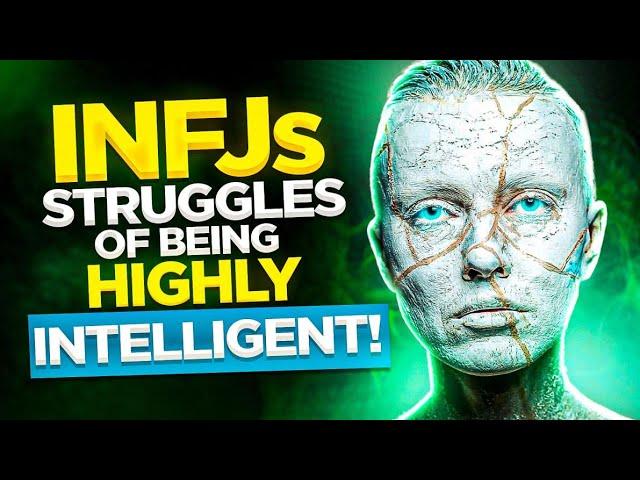 The INFJs 8 BIGGEST Struggles Of Being Highly Intelligent
