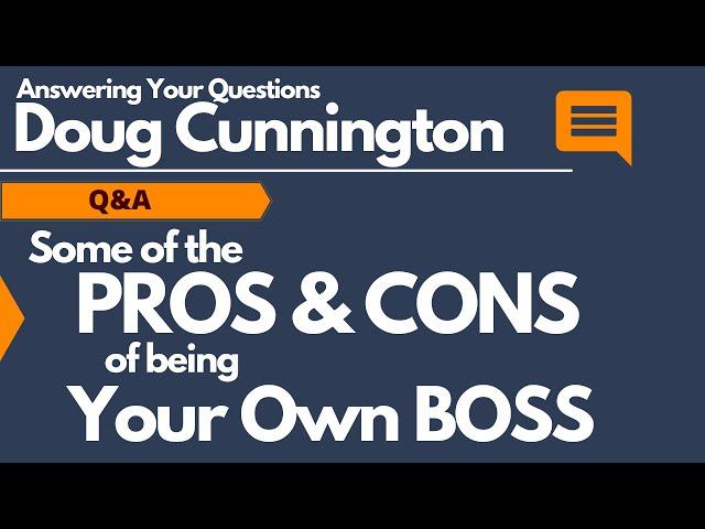 PROS & CONS of being Your Own Boss with Doug Cunnington | Hasta La Vista Boss