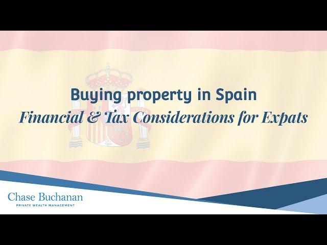 Buying property in Spain - Financial & tax considerations for expats - Chase Buchanan #spain