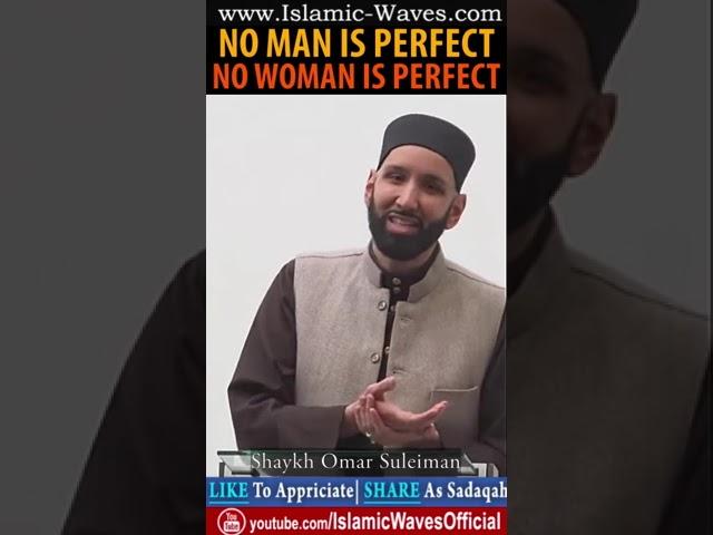 No Man Is Perfect No Woman Is Perfect By Shaykh Dr Omar Suleiman