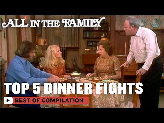 Top 5 Dinner Fights | All In The Family