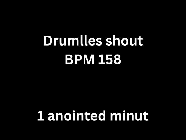 Drumlles shout bpm 158