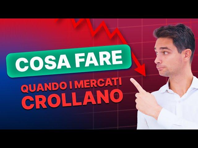 Crollo Mercati | Cosa fare in queste situazioni: 3 strategie pratiche per investire al meglio