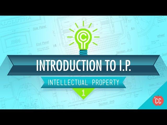 Introduction to IP: Crash Course Intellectual Property #1