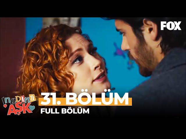 İnadına Aşk 31. Bölüm